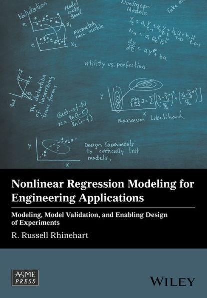 Nonlinear Regression Modeling for Engineering Applications: Modeling, Model Validation, and Enabling Design of Experiments