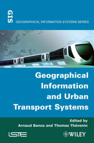 Title: Geographical Information and Urban Transport Systems, Author: Arnaud Banos