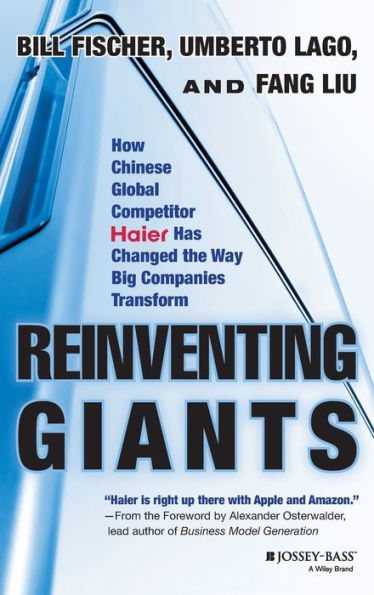 Reinventing Giants: How Chinese Global Competitor Haier Has Changed the Way Big Companies Transform