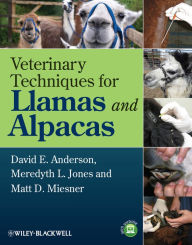 Title: Veterinary Techniques for Llamas and Alpacas, Author: David E. Anderson