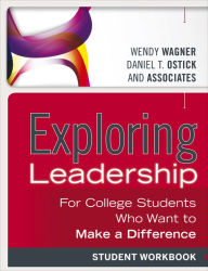 Title: Exploring Leadership: For College Students Who Want to Make a Difference, Student Workbook, Author: Wendy Wagner