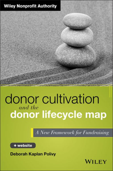 Donor Cultivation and the Donor Lifecycle Map, + Website: A New Framework for Fundraising / Edition 1