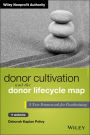 Donor Cultivation and the Donor Lifecycle Map, + Website: A New Framework for Fundraising / Edition 1