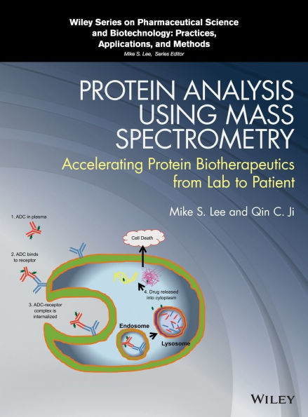 Protein Analysis using Mass Spectrometry: Accelerating Protein Biotherapeutics from Lab to Patient / Edition 1