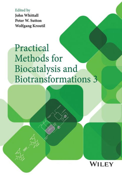 Practical Methods for Biocatalysis and Biotransformations 3 / Edition 1