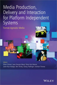 Title: Media Production, Delivery and Interaction for Platform Independent Systems: Format-Agnostic Media / Edition 1, Author: Oliver Schreer