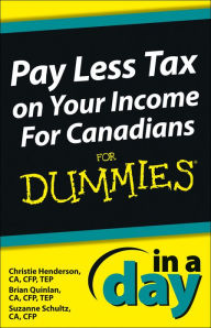 Title: Pay Less Tax on Your Income In a Day For Canadians For Dummies, Author: Christie Henderson