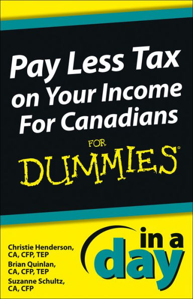 Pay Less Tax on Your Income In a Day For Canadians For Dummies