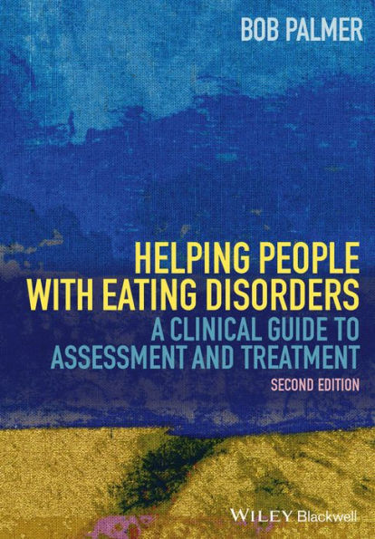 Helping People with Eating Disorders: A Clinical Guide to Assessment and Treatment / Edition 2