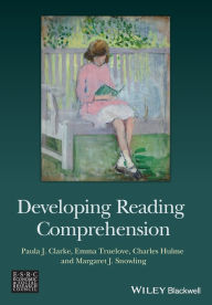Title: Developing Reading Comprehension / Edition 1, Author: Paula J. Clarke