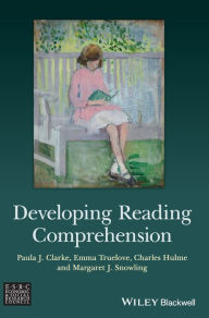Title: Developing Reading Comprehension / Edition 1, Author: Paula J. Clarke