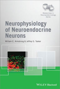 Title: Neurophysiology of Neuroendocrine Neurons, Author: William E. Armstrong