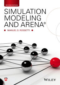 Title: Simulation Modeling and Arena / Edition 2, Author: Manuel D. Rossetti