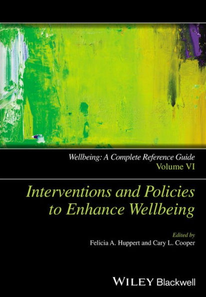 Wellbeing: A Complete Reference Guide, Interventions and Policies to Enhance Wellbeing / Edition 1
