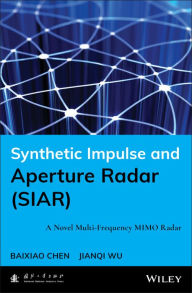 Title: Synthetic Impulse and Aperture Radar (SIAR): A Novel Multi-Frequency MIMO Radar, Author: Baixiao Chen