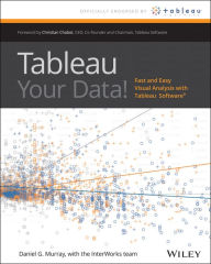 Title: Tableau Your Data!: Fast and Easy Visual Analysis with Tableau Software, Author: Daniel G. Murray