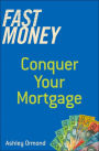 Fast Money: Conquer Your Mortgage