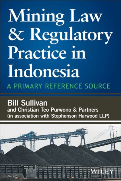 Mining Law and Regulatory Practice in Indonesia: A Primary Reference Source