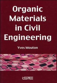Title: Organic Materials in Civil Engineering, Author: Yves Mouton