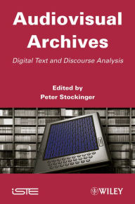 Title: Audiovisual Archives: Digital Text and Discourse Analysis, Author: Peter Stockinger