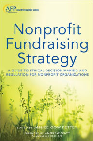 Title: Nonprofit Fundraising Strategy: A Guide to Ethical Decision Making and Regulation for Nonprofit Organizations, Author: Janice Gow Pettey