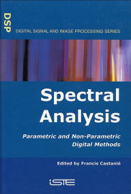 Title: Spectral Analysis: Parametric and Non-Parametric Digital Methods, Author: Francis Castanié