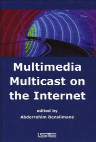Title: Multimedia Multicast on the Internet, Author: Abderrahim Benslimane