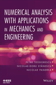 Title: Numerical Analysis with Applications in Mechanics and Engineering, Author: Petre Teodorescu
