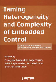 Title: Taming Heterogeneity and Complexity of Embedded Control, Author: Françoise Lamnabhi-Lagarrigu