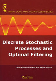 Title: Discrete Stochastic Processes and Optimal Filtering, Author: Jean-Claude Bertein