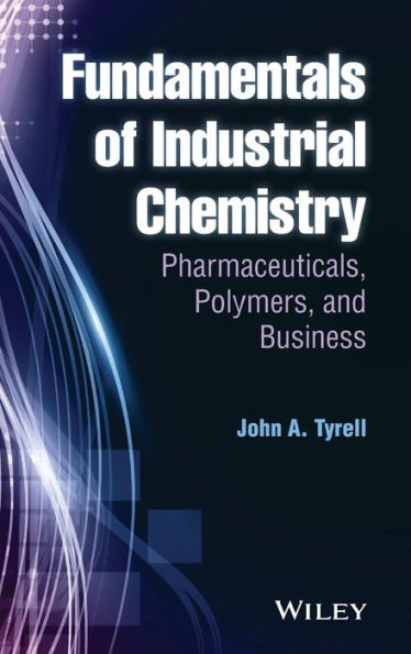 Fundamentals of Industrial Chemistry: Pharmaceuticals, Polymers, and Business / Edition 1
