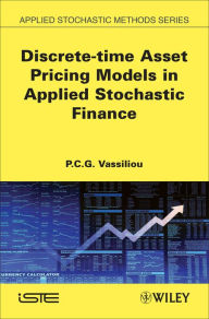 Title: Discrete-time Asset Pricing Models in Applied Stochastic Finance, Author: P. C. G. Vassiliou