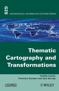 Title: Thematic Cartography, Thematic Cartography and Transformations, Author: Colette Cauvin