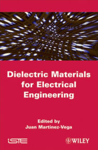 Title: Dielectric Materials for Electrical Engineering, Author: Juan Martinez-Vega