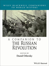 Title: A Companion to the Russian Revolution, Author: Daniel  Orlovsky