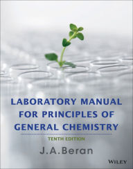 Title: Laboratory Manual for Principles of General Chemistry / Edition 10, Author: J. A. Beran