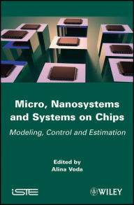 Title: Micro, Nanosystems and Systems on Chips: Modeling, Control, and Estimation, Author: Alina Voda