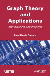 Title: Graphs Theory and Applications: With Exercises and Problems, Author: Jean-Claude Fournier