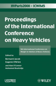 Title: ICWIM 5, Proceedings of the International Conference on Heavy Vehicles: 5th International Conference on Weigh-in-Motion of Heavy Vehicles, Author: Bernard Jacob