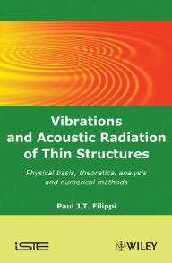 Title: Vibrations and Acoustic Radiation of Thin Structures: Physical Basis, Theoretical Analysis and Numerical Methods, Author: Paul J. T. Filippi
