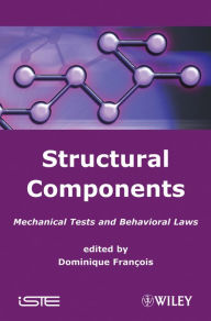 Title: Structural Components: Mechanical Tests and Behavioral Laws, Author: Dominique Francois