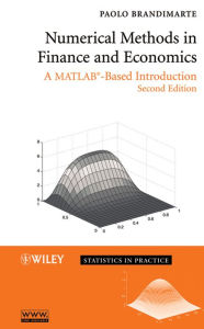 Title: Numerical Methods in Finance and Economics: A MATLAB-Based Introduction, Author: Paolo Brandimarte