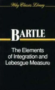 Title: The Elements of Integration and Lebesgue Measure, Author: Robert G. Bartle