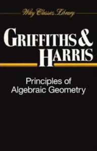 Title: Principles of Algebraic Geometry, Author: Phillip Griffiths