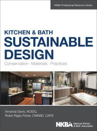 Title: Kitchen & Bath Sustainable Design: Conservation, Materials, Practices / Edition 1, Author: Amanda Davis