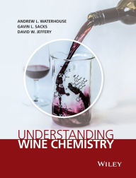 Title: Understanding Wine Chemistry / Edition 1, Author: Andrew L. Waterhouse