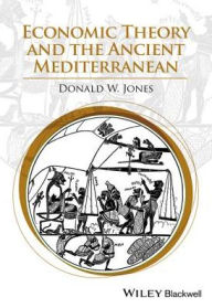 Title: Economic Theory and the Ancient Mediterranean, Author: Donald W. Jones