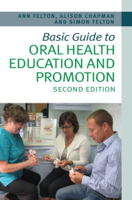 Title: Basic Guide to Oral Health Education and Promotion, Author: Simon H. Felton