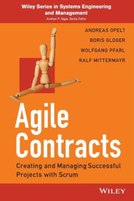 Title: Agile Contracts: Creating and Managing Successful Projects with Scrum / Edition 1, Author: Andreas Opelt