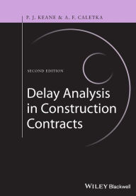 Title: Delay Analysis in Construction Contracts / Edition 2, Author: P. John Keane
